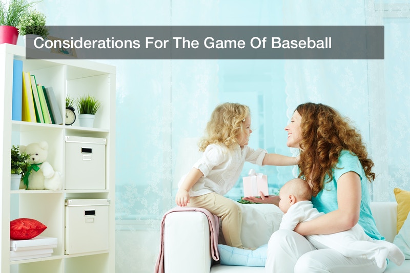 Considerations For The Game Of Baseball