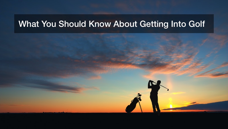 What You Should Know About Getting Into Golf