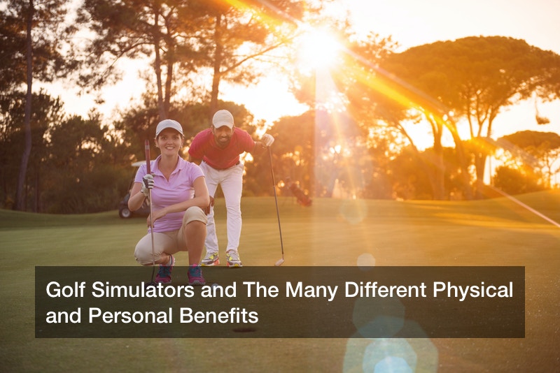 Golf Simulators and The Many Different Physical and Personal Benefits