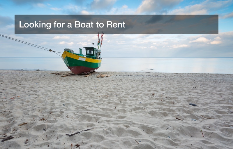 Looking for a Boat to Rent