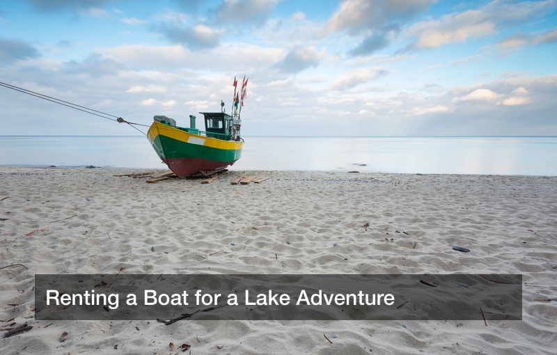 Renting a Boat for a Lake Adventure