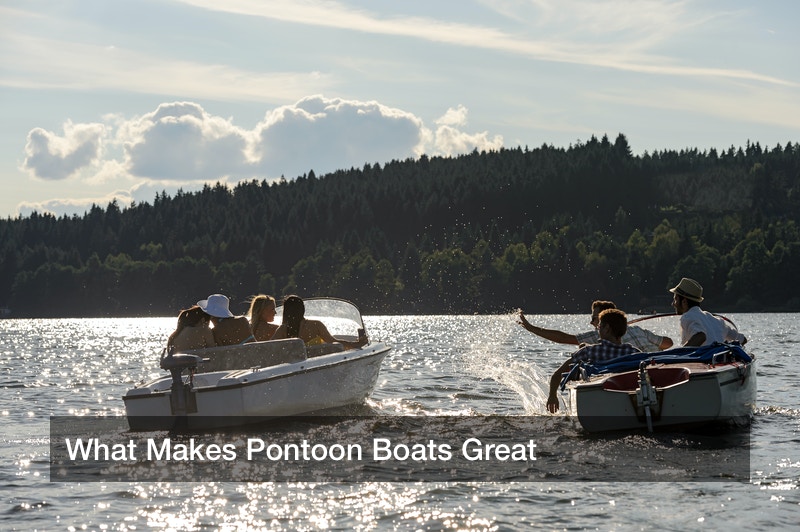 What Makes Pontoon Boats Great