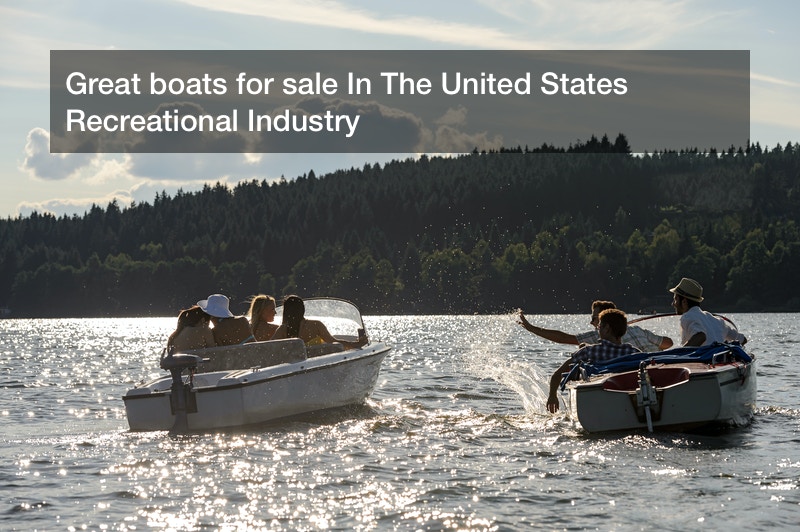 Great boats for sale In The United States Recreational Industry